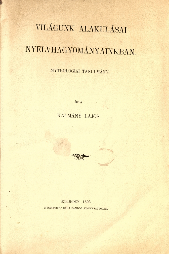 Kálmány Lajos: Világunk alakulásai nyelvhagyományainkban, 1893