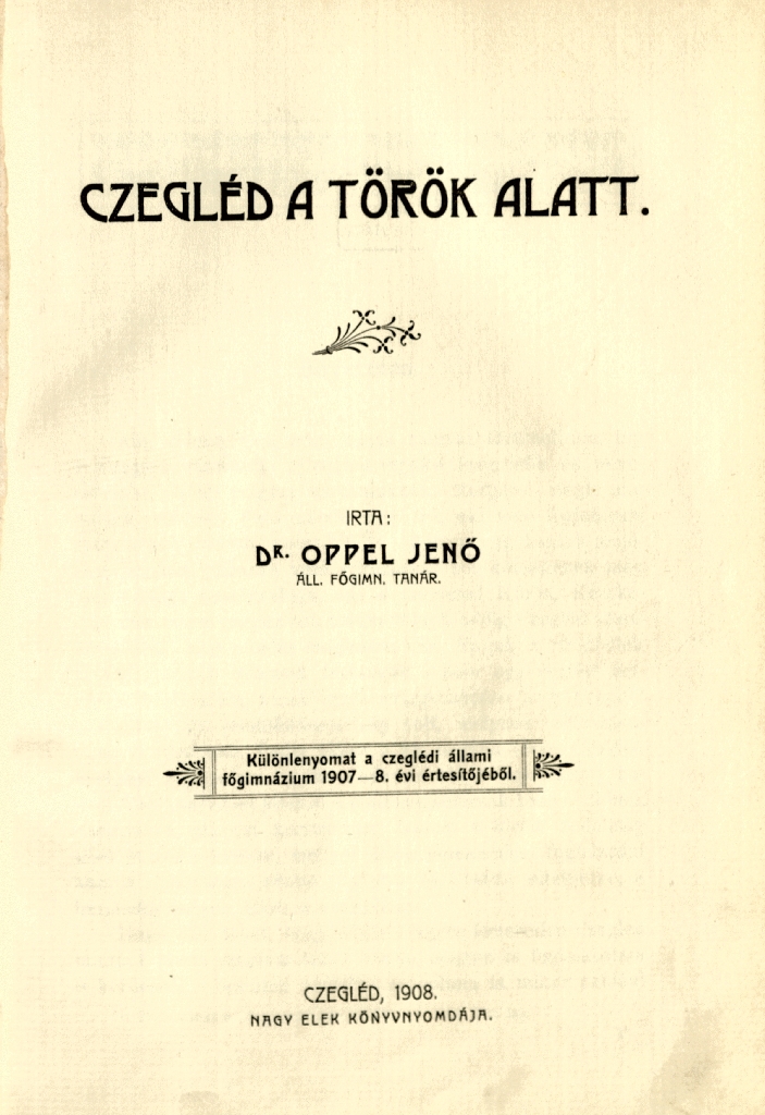 Oppel Jenő: Cegléd a török alatt, 1908