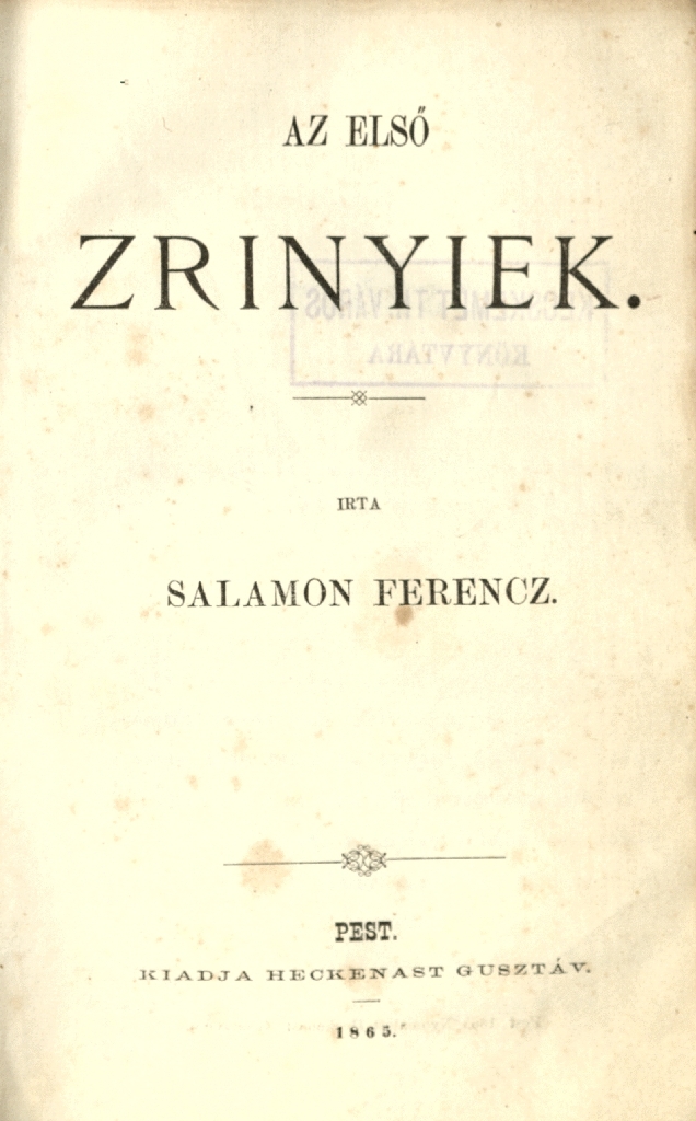 Salamon Ferenc: Az első Zrínyiek, 1865