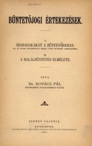 Büntetőjogi értekezések / írta Dr. Kovács Pál. - Kecskeméten : Szerző, 1887. - 42 p.