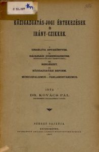 Közigazgatás-jogi értekezések és irány-czikkek / írta Dr. Kovács Pál. - Kecskeméten : Szerző, 1887. - 43 p. ; 8° (22 cm)