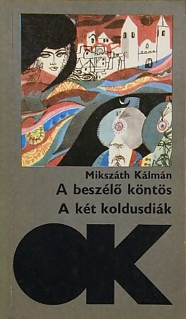 A beszélő köntös ; A két koldusdiák / Mikszáth Kálmán ; [az utószót Véber Károly írta]. - Budapest : Szépirod. Kiadó, 1983.