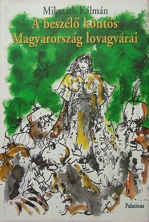 A beszélő köntös : történelmi regény ; Magyarország lovagvárai : legendák
